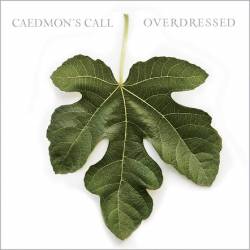 Caedmons Call : Overdressed